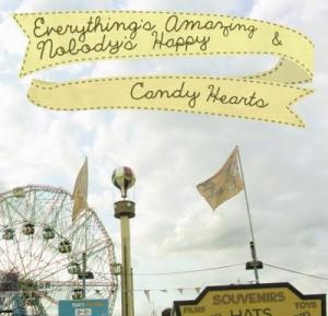 Candy Hearts - Everything's Amazing And Nobody's Happy