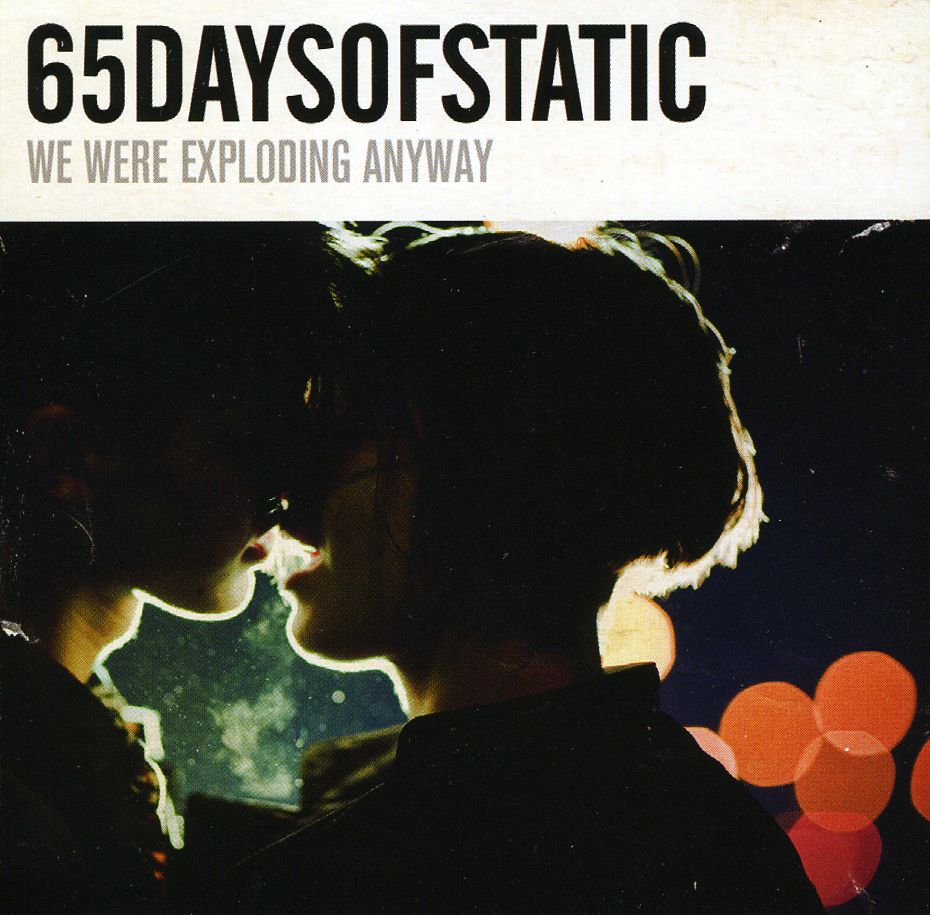 65daysofstatic - We Were Exploding Anyway