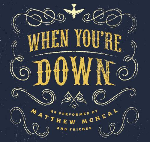 Matthew McNeal - When You're Down