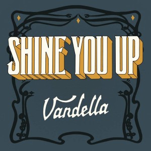 Vandella Shine You Up