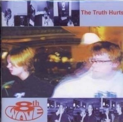 8th Wave- The Truth Hurts