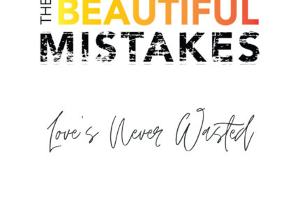 The Beautiful Mistakes - Love's Never Wasted