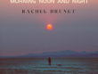 Rachel Brunet - Morning Noon and Night